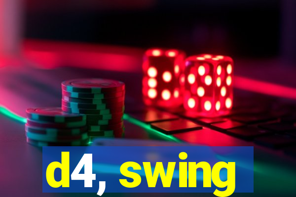 d4, swing